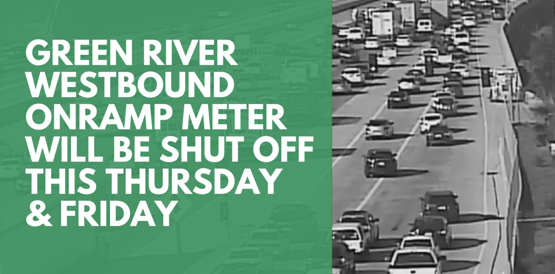 Green River Westbound Onramp Meter Will Be Shut Off This Thursday & Friday