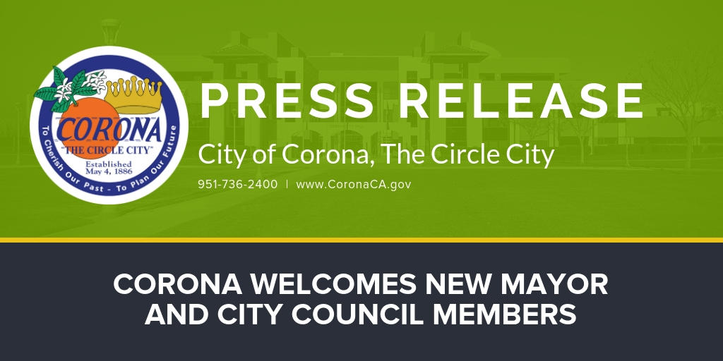 CORONA WELCOMES NEW MAYOR AND CITY COUNCIL MEMBERS