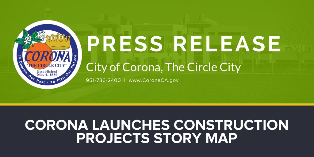 CORONA LAUNCHES CONSTRUCTION PROJECTS STORY MAP