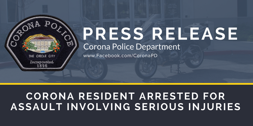 PR  CORONA RESIDENT ARRESTED FOR ASSAULT INVOLVING SERIOUS INJURIES