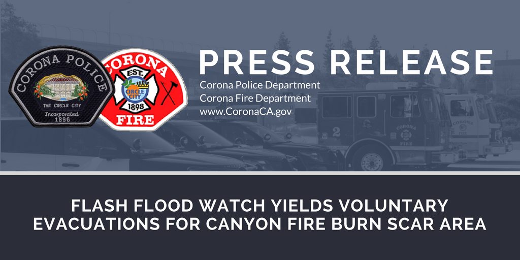  FLASH FLOOD WATCH YIELDS VOLUNTARY EVACUATIONS  FOR CANYON FIRE BURN SCAR AREA